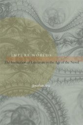 book Impure Worlds: The Institution of Literature in the Age of the Novel