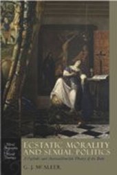 book Ecstatic Morality and Sexual Politics: A Catholic and Antitotalitarian Theory of the Body