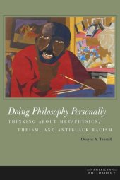 book Doing Philosophy Personally: Thinking about Metaphysics, Theism, and Antiblack Racism