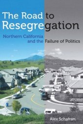 book The Road to Resegregation: Northern California and the Failure of Politics