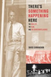 book There’s Something Happening Here: The New Left, the Klan, and FBI Counterintelligence