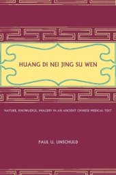 book Huang Di Nei Jing Su Wen: Nature, Knowledge, Imagery in an Ancient Chinese Medical Text: With an appendix: The Doctrine of the Five Periods and Six Qi in the Huang Di Nei Jing Su Wen