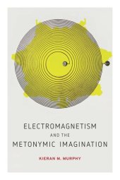 book Electromagnetism and the Metonymic Imagination