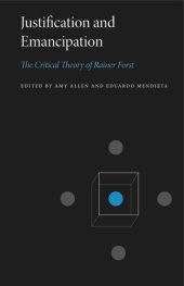 book Justification and Emancipation: The Critical Theory of Rainer Forst