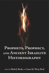 book Prophets, Prophecy, and Ancient Israelite Historiography