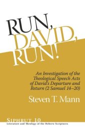 book Run, David, Run!: An Investigation of the Theological Speech Acts of David's Departure and Return (2 Samuel 14–20)