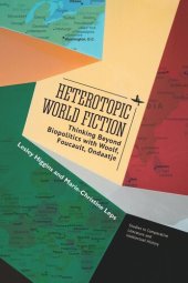 book Heterotopic World Fiction: Thinking Beyond Biopolitics with Woolf, Foucault, Ondaatje