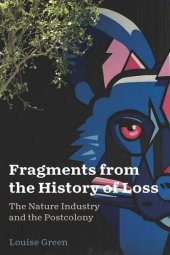 book Fragments from the History of Loss: The Nature Industry and the Postcolony