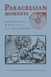 book Paracelsian Moments: Science, Medicine, and Astrology in Early Modern Europe