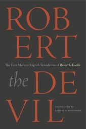 book Robert the Devil: The First Modern English Translation of Robert le Diable, an Anonymous French Romance of the Thirteenth Century