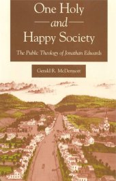 book One Holy and Happy Society: The Public Theology of Jonathan Edwards