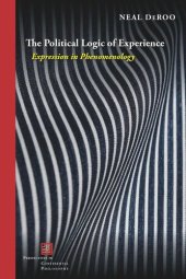 book The Political Logic of Experience: Expression in Phenomenology