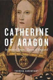 book Catherine of Aragon: Infanta of Spain, Queen of England