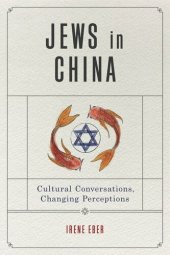 book Jews in China: Cultural Conversations, Changing Perceptions