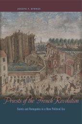 book Priests of the French Revolution: Saints and Renegades in a New Political Era