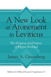 book A New Look at Atonement in Leviticus: The Meaning and Purpose of Kipper Revisited