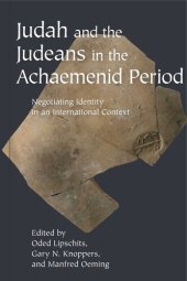 book Judah and the Judeans in the Achaemenid Period: Negotiating Identity in an International Context