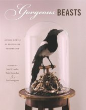 book Gorgeous Beasts: Animal Bodies in Historical Perspective