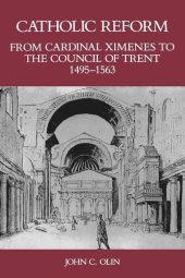 book Catholic Reform From Cardinal Ximenes to the Council of Trent, 1495-1563: An Essay with Illustrative Documents and a Brief Study of St. Ignatius Loyola