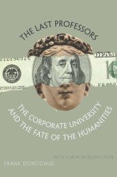 book The Last Professors: The Corporate University and the Fate of the Humanities, With a New Introduction