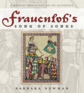 book Frauenlob's Song of Songs: A Medieval German Poet and His Masterpiece