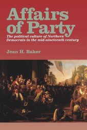 book Affairs of Party: The Political Culture of Northern Democrats in the Mid–Nineteenth Century.