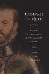 book Radicals in Exile: English Catholic Books During the Reign of Philip II