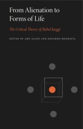 book From Alienation to Forms of Life: The Critical Theory of Rahel Jaeggi