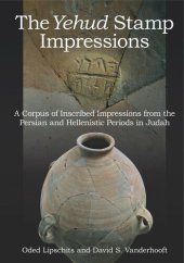 book The Yehud Stamp Impressions: A Corpus of Inscribed Impressions from the Persian and Hellenistic Periods in Judah