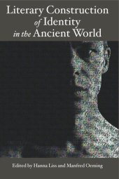 book Literary Construction of Identity in the Ancient World: Proceedings of the Conference Literary Fiction and the Construction of Identity in Ancient Literatures: Options and Limits of Modern Literary Approach