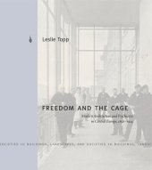 book Freedom and the Cage: Modern Architecture and Psychiatry in Central Europe, 1890–1914