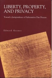 book Liberty, Property, and Privacy: Toward a Jurisprudence of Substantive Due Process