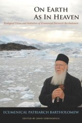 book On Earth as in Heaven: Ecological Vision and Initiatives of Ecumenical Patriarch Bartholomew