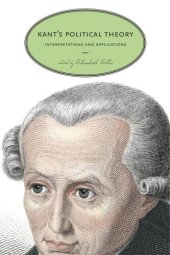 book Kant’s Political Theory: Interpretations and Applications