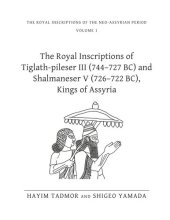 book The Royal Inscriptions of Tiglath-Pileser III (744–727 BC) and Shalmaneser V (726–722 BC), Kings of Assyria