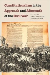 book Constitutionalism in the Approach and Aftermath of the Civil War