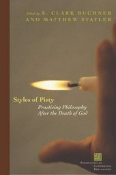 book Styles of Piety: Practicing Philosophy after the Death of God