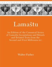 book Lamaštu: An Edition of the Canonical Series of Lamaštu Incantations and Rituals and Related Texts from the Second and First Millennia B.C.