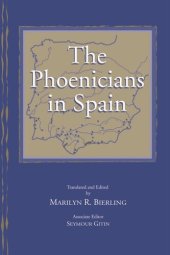 book The Phoenicians in Spain: An Archaeological Review of the Eighth-Sixth Centuries B.C.E. -- A Collection of Articles Translated from Spanish