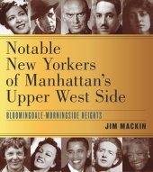 book Notable New Yorkers of Manhattan’s Upper West Side: Bloomingdale–Morningside Heights