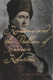 book Rousseau and the Problem of Human Relations