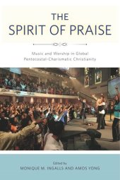 book The Spirit of Praise: Music and Worship in Global Pentecostal-Charismatic Christianity