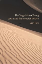 book The Singularity of Being: Lacan and the Immortal Within