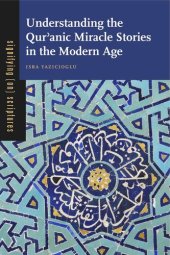 book Understanding the Qurʾanic Miracle Stories in the Modern Age