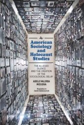 book American Sociology and Holocaust Studies: The Alleged Silence and the Creation of the Sociological Delay