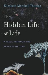 book The Hidden Life of Life: A Walk through the Reaches of Time