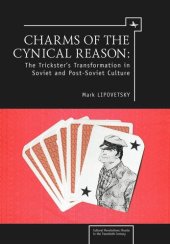 book Charms of the Cynical Reason: Tricksters in Soviet and Post-Soviet Culture