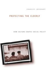 book Protecting the Elderly: How Culture Shapes Social Policy