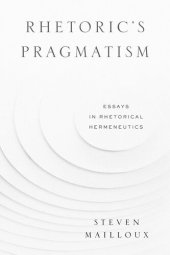 book Rhetoric’s Pragmatism: Essays in Rhetorical Hermeneutics