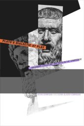 book Plato's Dialectic at Play: Argument, Structure, and Myth in the Symposium